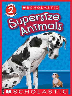cover image of Supersize Animals (Scholastic Reader, Level 2)
